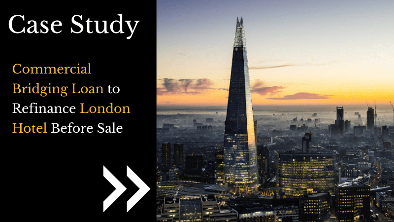 Commercial Bridging Loan to Refinance London Hotel Before Sale